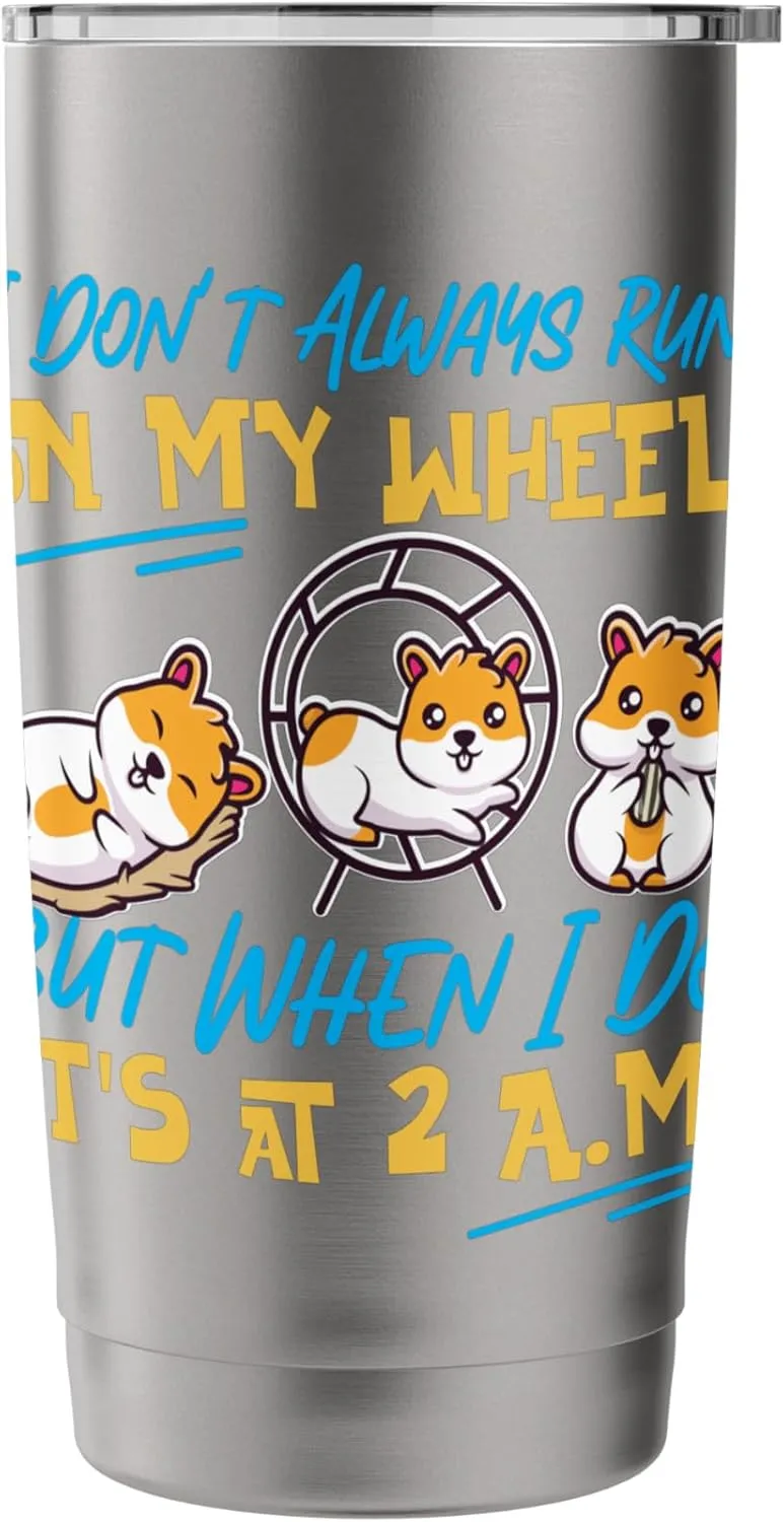 Hamster for Girls: I Don't Always Run on My Wheel Stainless Steel Insulated Tumbler