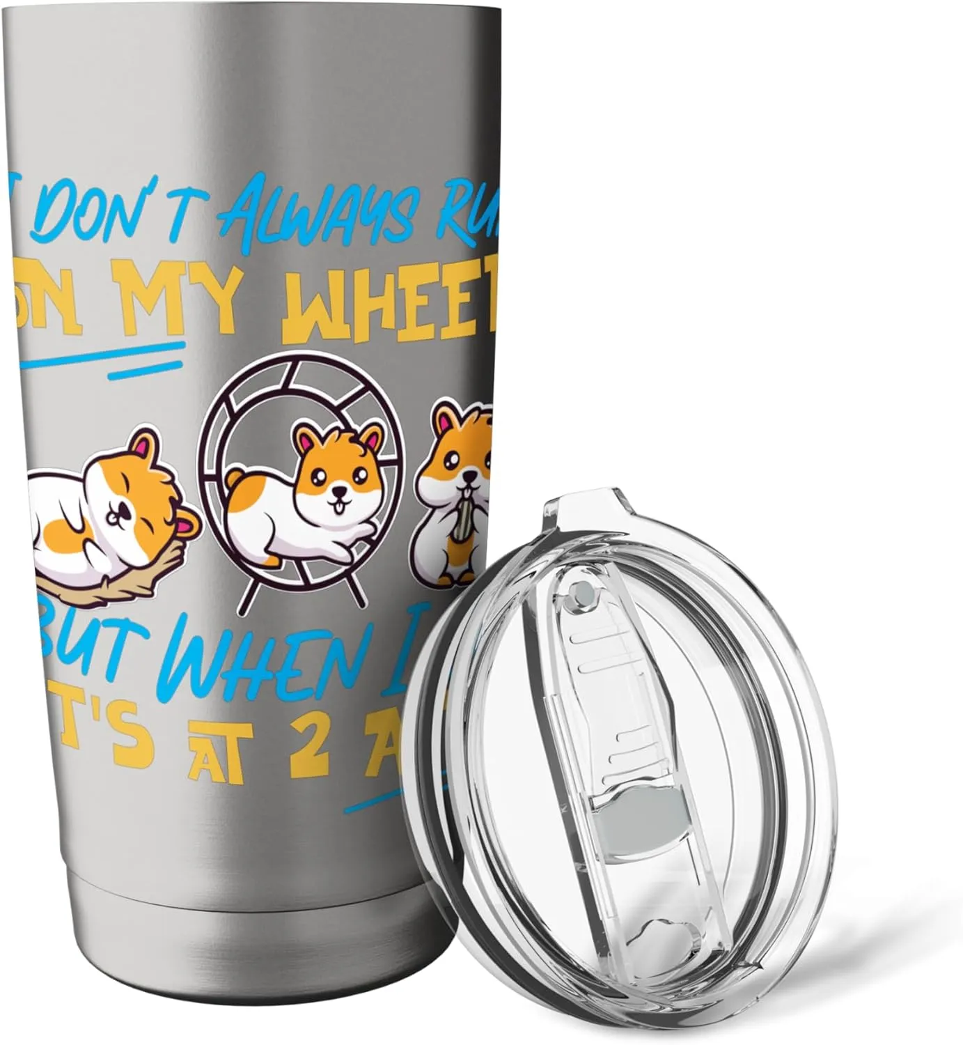 Hamster for Girls: I Don't Always Run on My Wheel Stainless Steel Insulated Tumbler