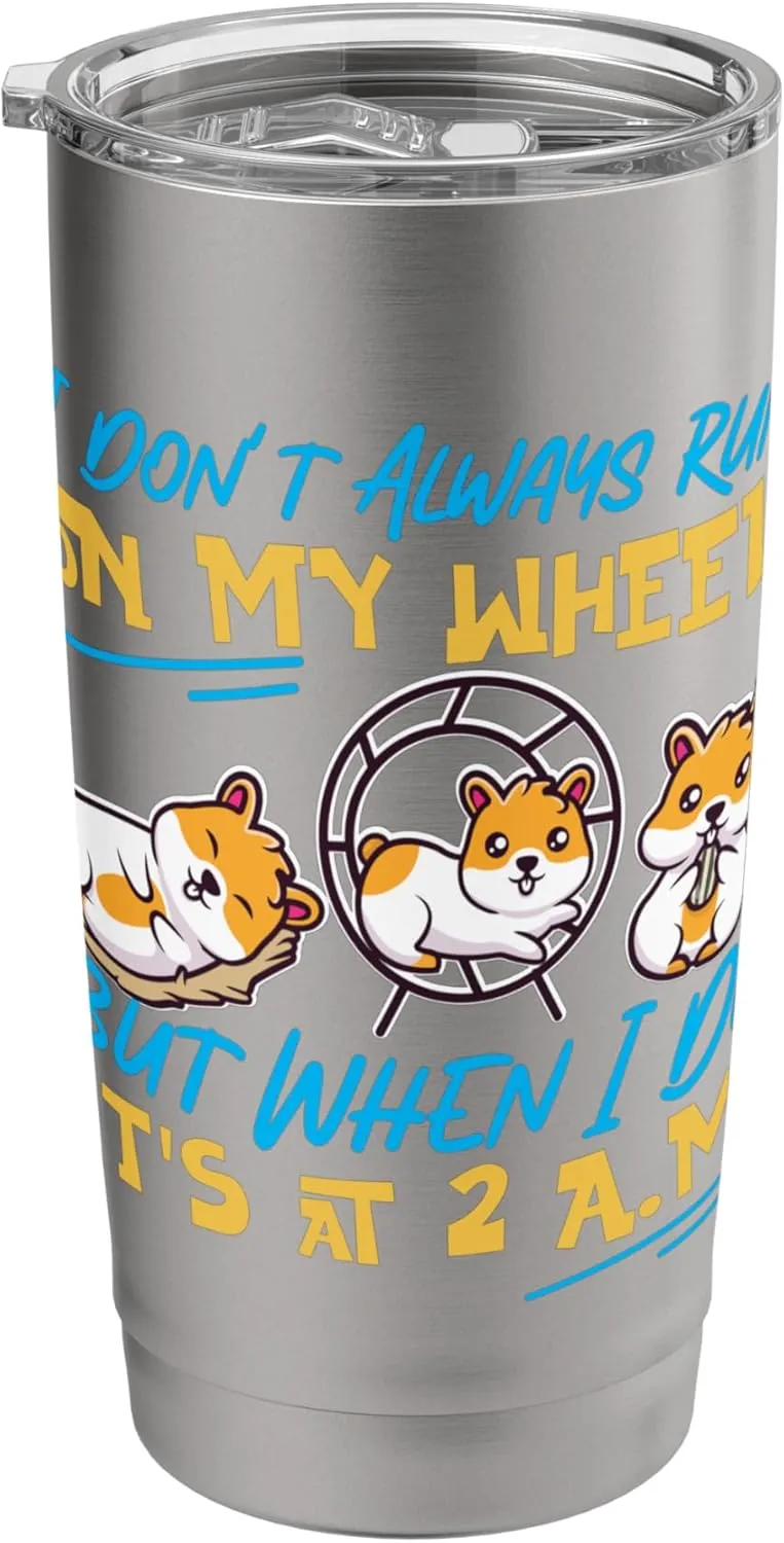 Hamster for Girls: I Don't Always Run on My Wheel Stainless Steel Insulated Tumbler